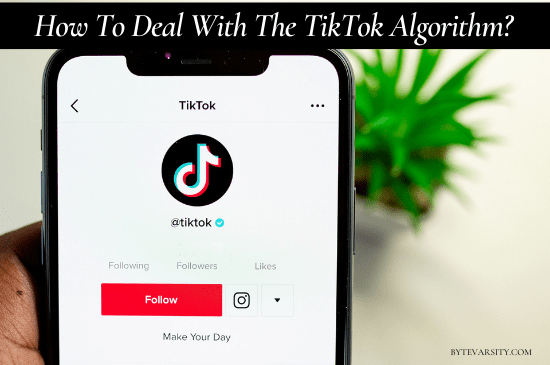 How To Deal With The TikTok Algorithm