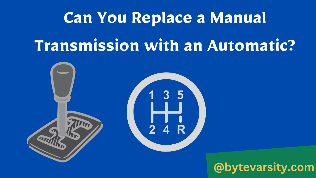 Can You Replace a Manual Transmission with an Automatic?