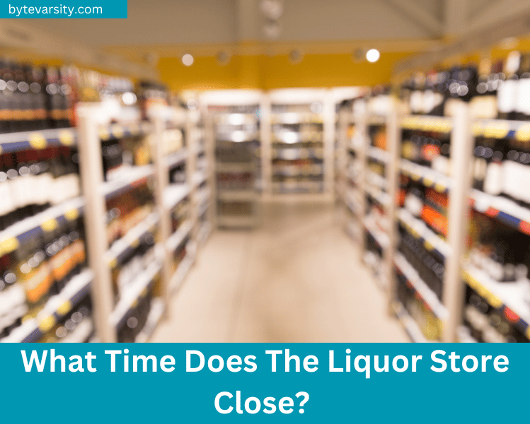 What Time Does The Liquor Store Close