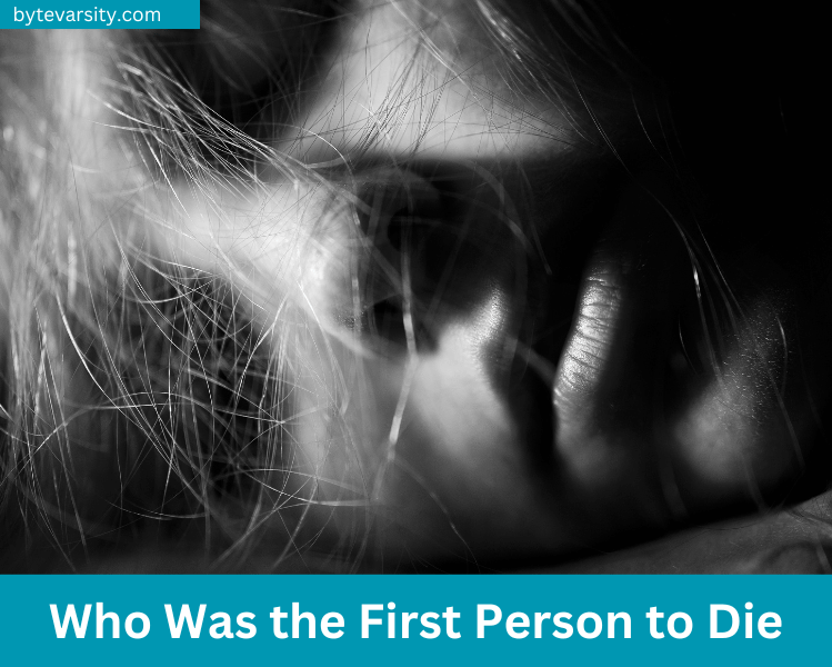 Who Was the First Person to Die