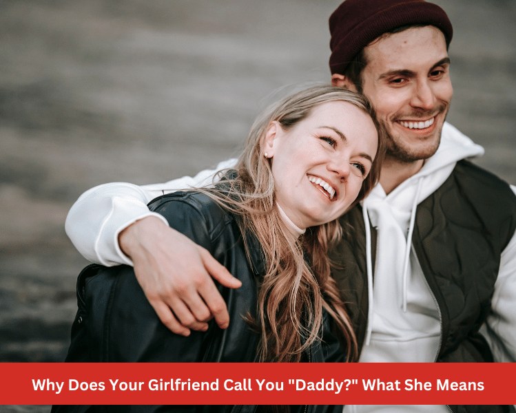 What Does It Mean When She Calls You Daddy