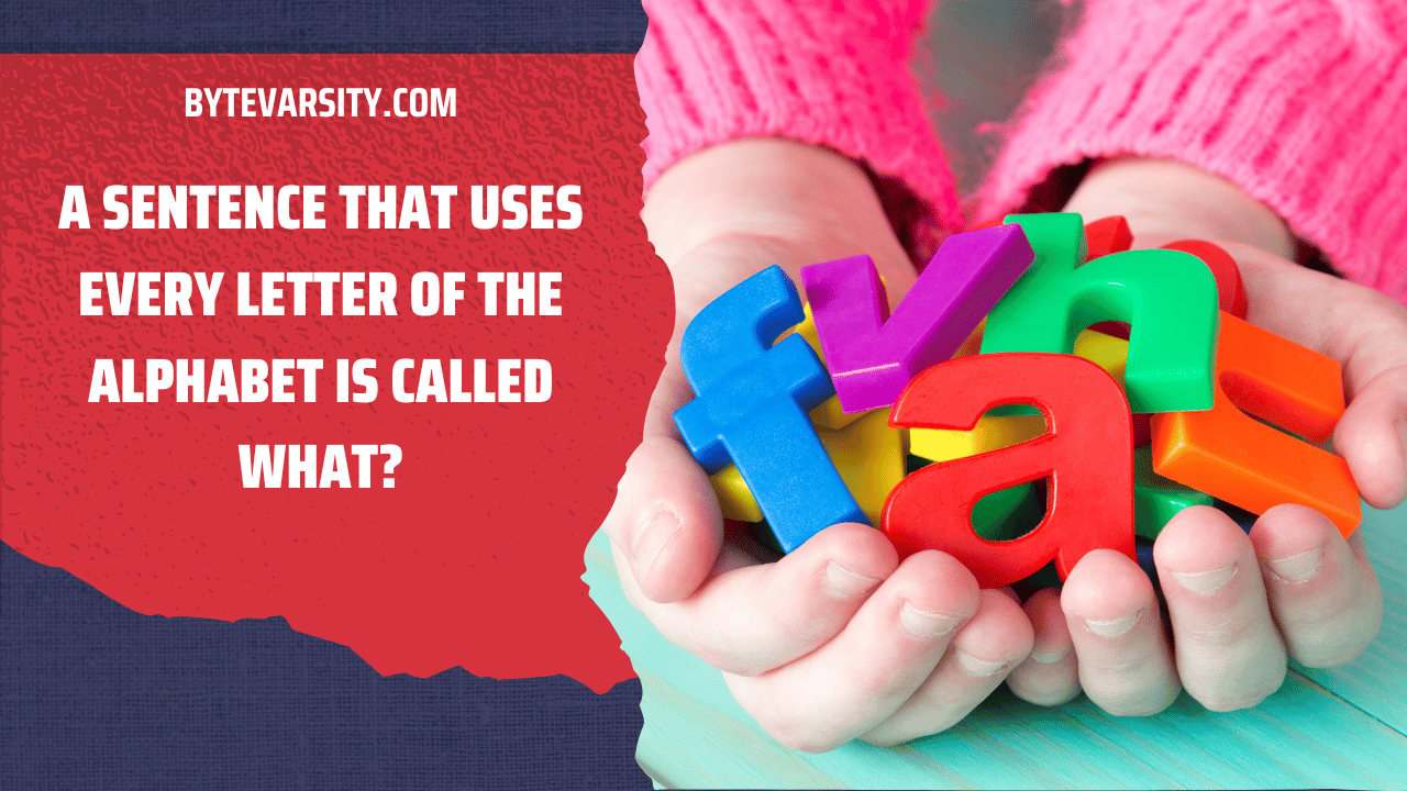 A Sentence That Uses Every Letter of the Alphabet is Called What