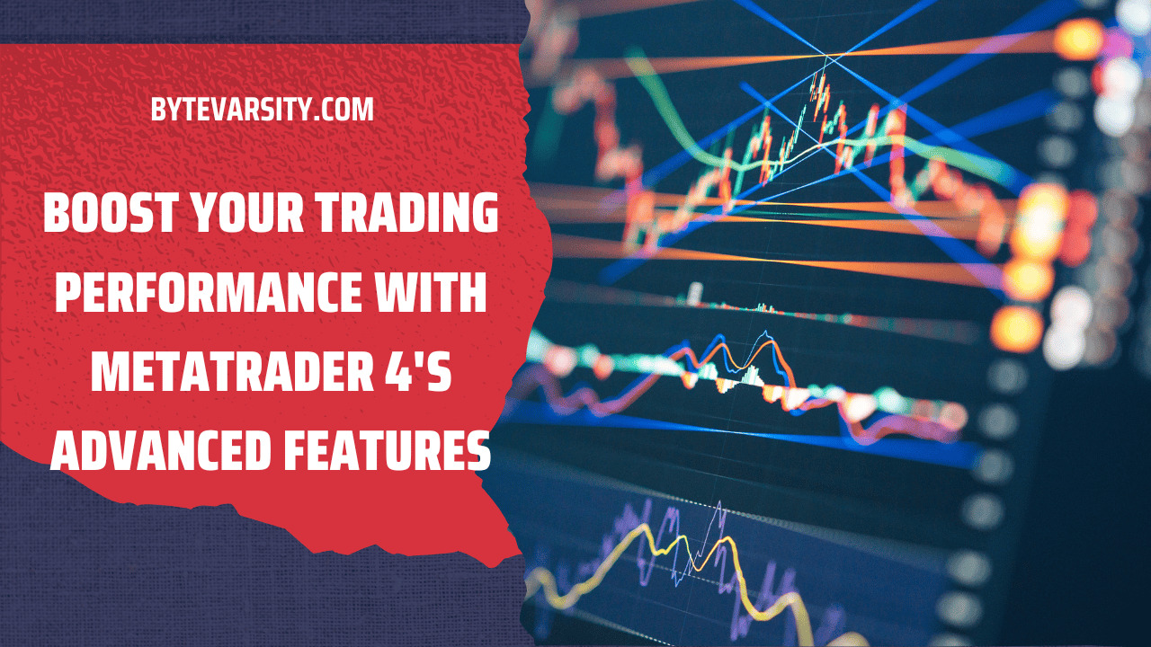 Boost Your Trading Performance with MetaTrader 4's Advanced Features