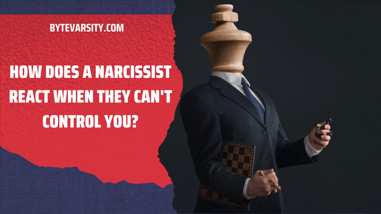 How Does a Narcissist React When They Can't Control You?