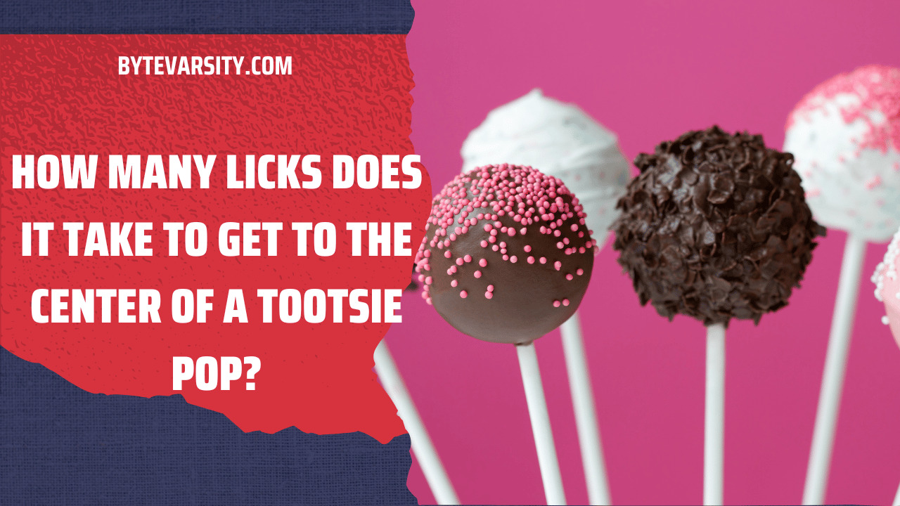 How Many Licks Does It Take to Get to the Center of a Tootsie Pop?