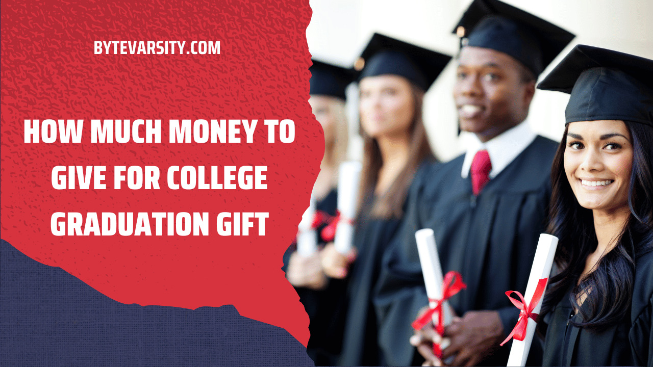 How Much Money to Give for College Graduation Gift