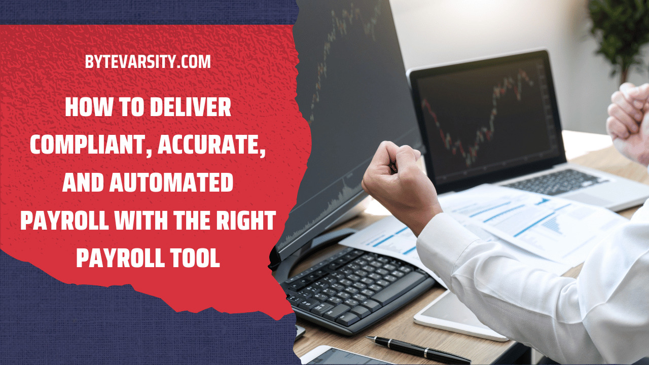 How to Deliver Compliant, Accurate, and Automated Payroll with the Right Payroll Tool