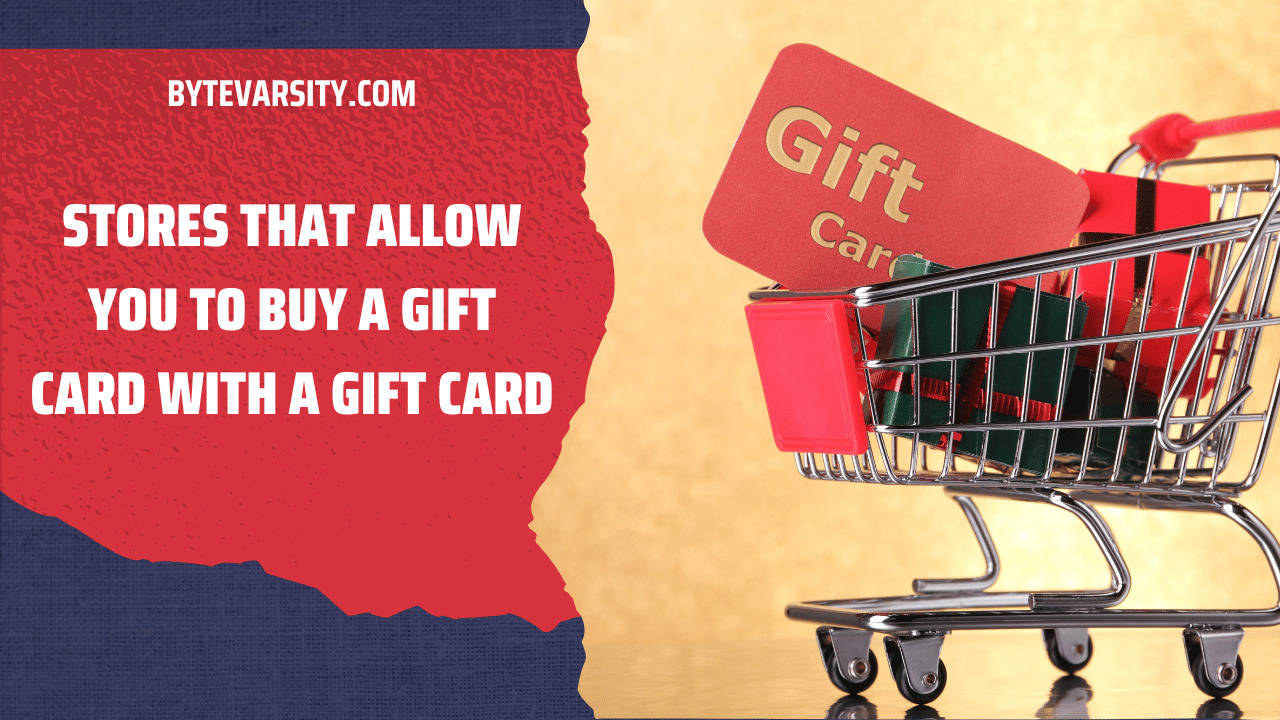 Stores That Allow You to Buy a Gift Card with a Gift Card