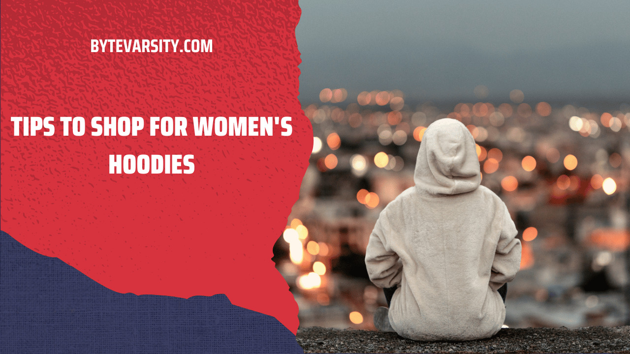 Tips To Shop For Women's Hoodies