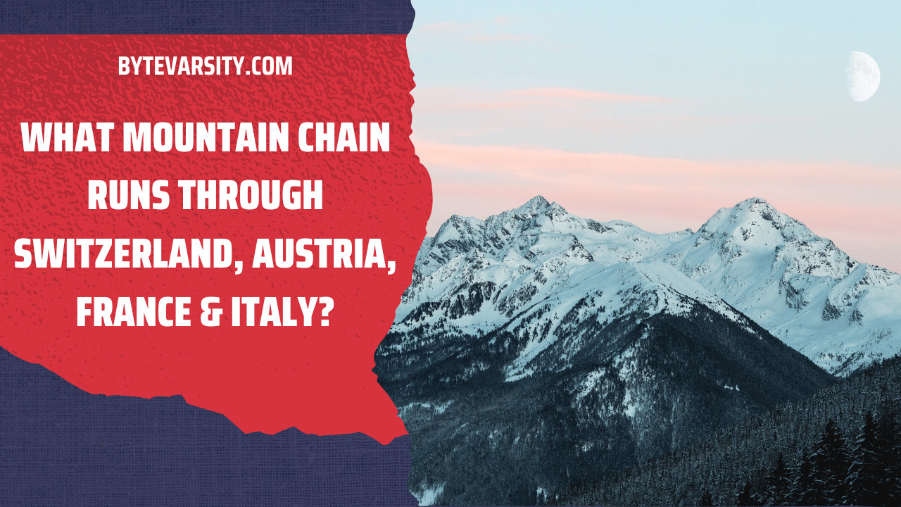 What Mountain Chain Runs Through Switzerland, Austria, France & Italy