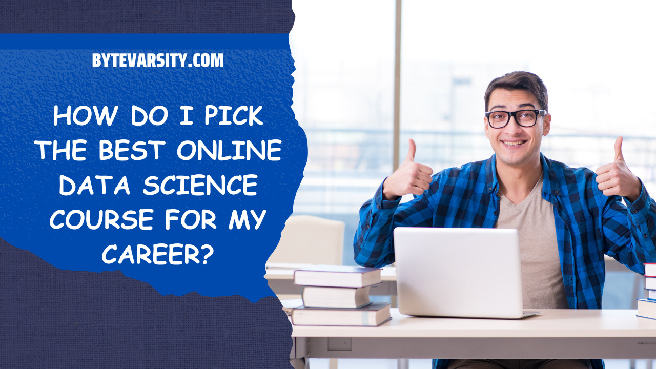 How Do I Pick the Best Online Data Science Course for My Career