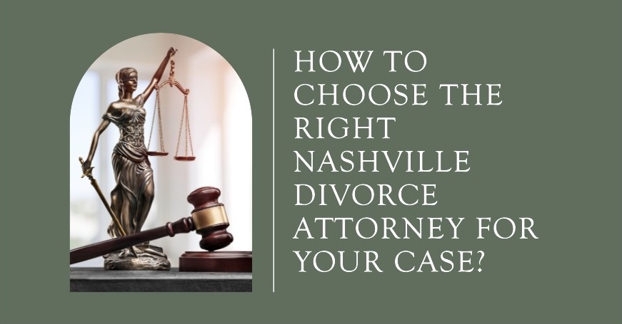 How To Choose The Right Nashville Divorce Attorney For Your Case?