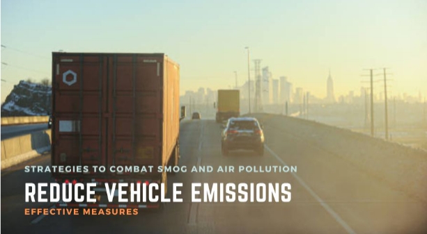 Strategies to Combat Smog and Air Pollution: Effective Measures to Reduce Vehicle Emissions