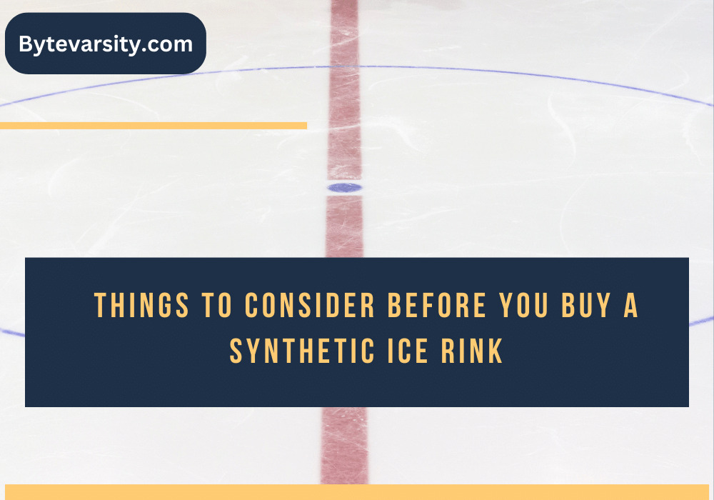 Things to consider before you buy a synthetic ice rink