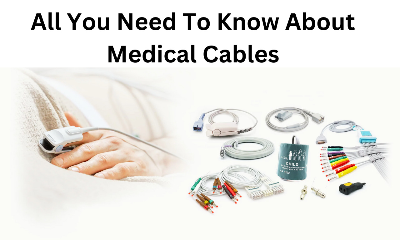 All You Need To Know About Medical Cables