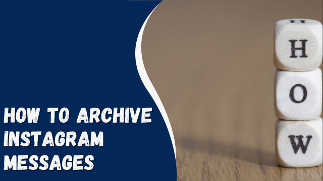 How To Archive Instagram Messages