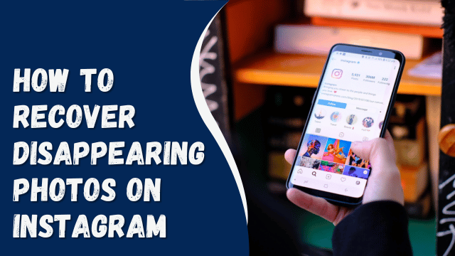 How To Recover Disappearing Photos on Instagram