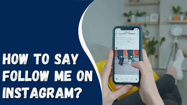 How To Say Follow Me on Instagram?