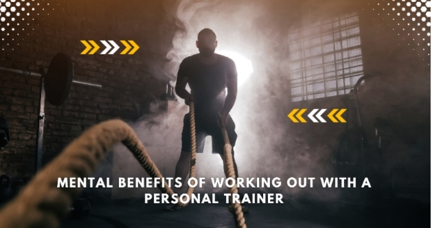 10 Mental Benefits of Working Out with a Personal Trainer