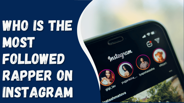Who Is the Most Followed Rapper on Instagram