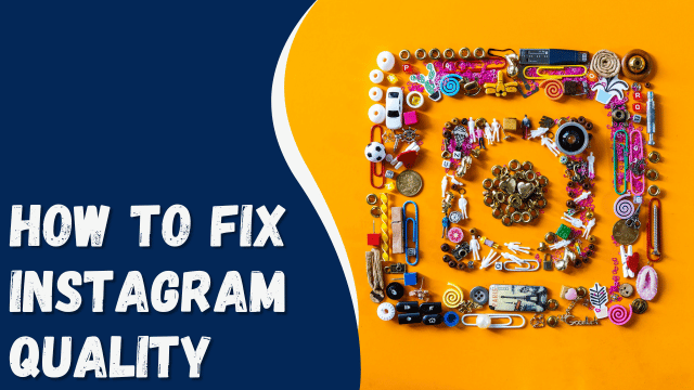 How To Fix Instagram Quality