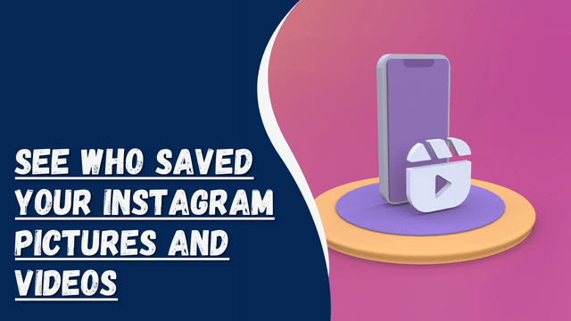 See Who Saved Your Instagram Pictures and Videos