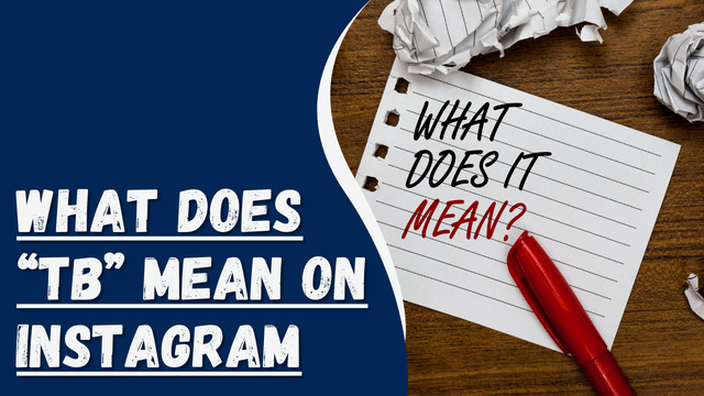 What Does “TB” Mean on Instagram