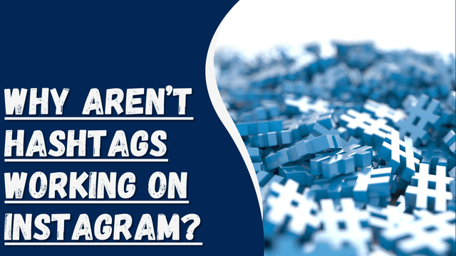 Why Aren’t Hashtags Working on Instagram?