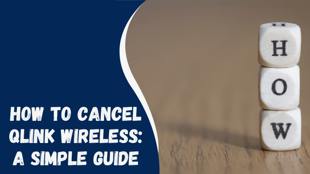 How to Cancel QLink Wireless: A Simple Guide
