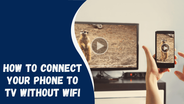 How to Connect Your Phone to TV Without WiFi