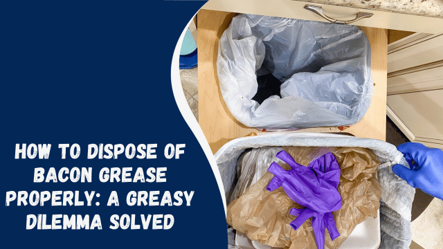 How to Dispose of Bacon Grease Properly: A Greasy Dilemma Solved