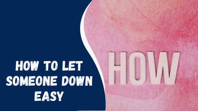 How to Let Someone Down Easy: Navigating Delicate Conversations