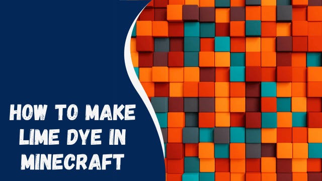 How to Make Lime Dye in Minecraft: A Comprehensive Guide