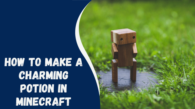 How to Make a Charming Potion in Minecraft