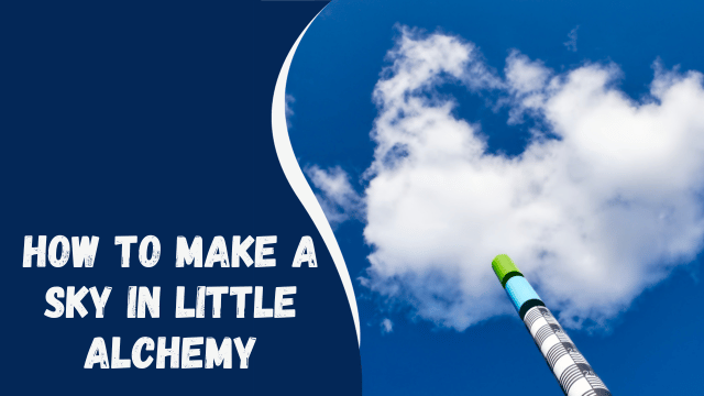 How to Make a Sky in Little Alchemy