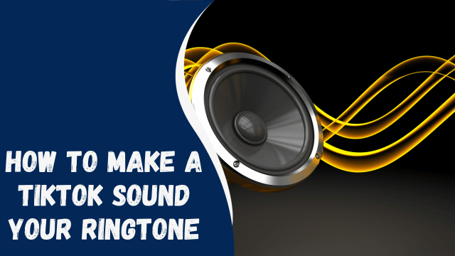 How to Make a TikTok Sound Your Ringtone