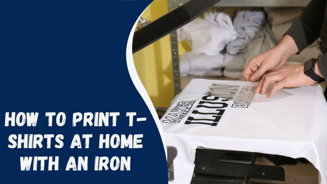 How to Print T-Shirts at Home with an Iron