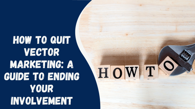 How to Quit Vector Marketing: A Guide to Ending Your Involvement