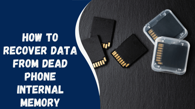 How to Recover Data from Dead Phone Internal Memory