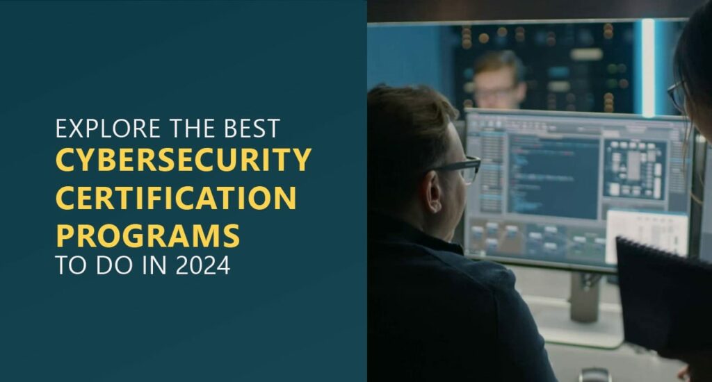 Explore the Best Cybersecurity Certification Programs to do in 2024 1