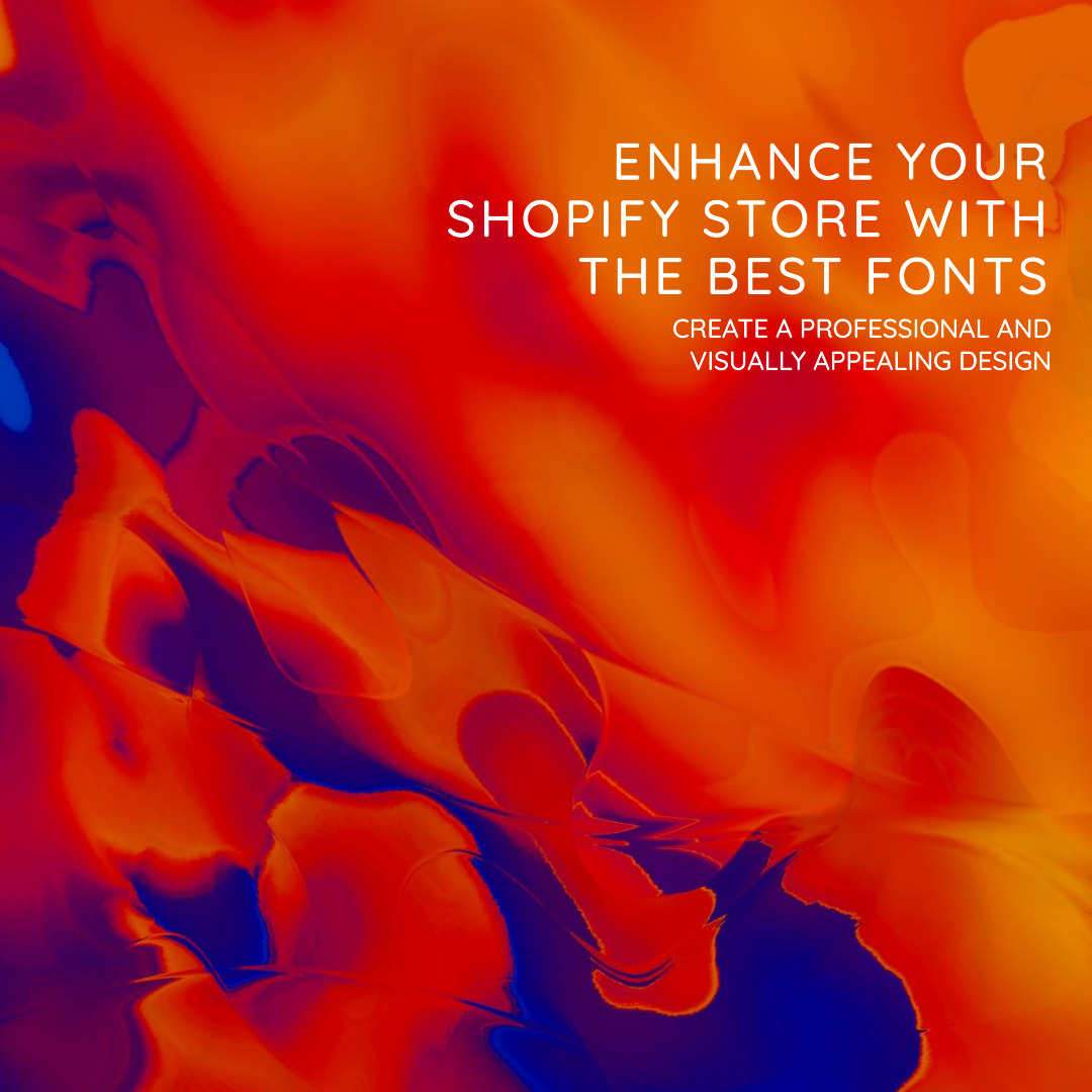 The Best Shopify Fonts for Enhancing Your Online Store