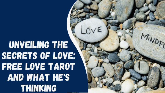 Unveiling the Secrets of Love: Free Love Tarot and What He's Thinking