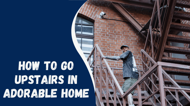 How to Go Upstairs in Your Adorable Home