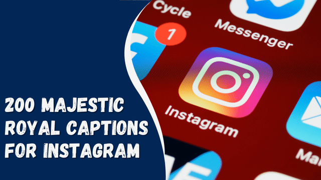 200 Majestic Royal Captions for Instagram