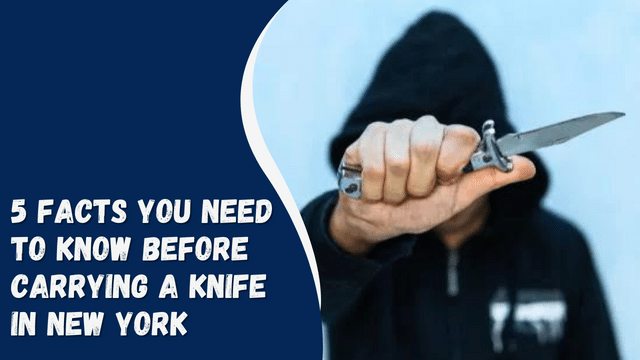 5 Facts You Need To Know Before Carrying A Knife In New York