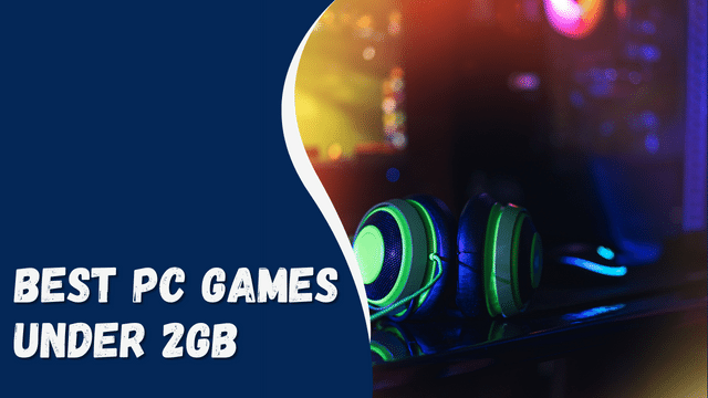 Best PC Games Under 2GB