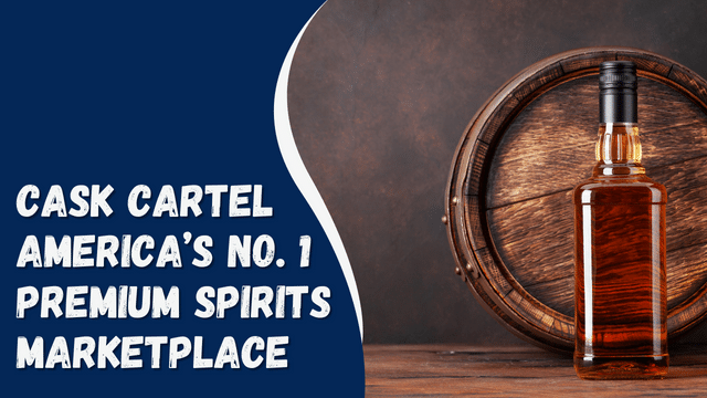 Cask Cartel America’s No. 1 Premium Spirits Marketplace