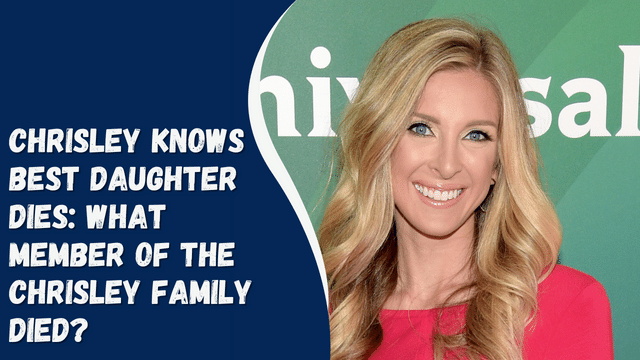 Chrisley Knows Best daughter dies: What member of the Chrisley family died?
