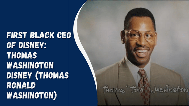 First Black CEO of Disney: Thomas Washington Disney (Thomas Ronald Washington)