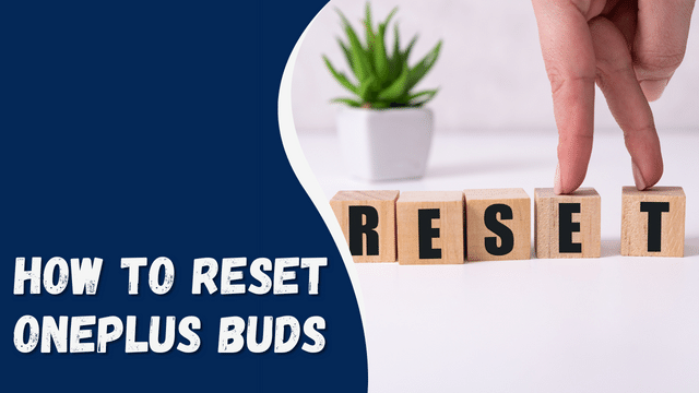 How to Reset OnePlus Buds